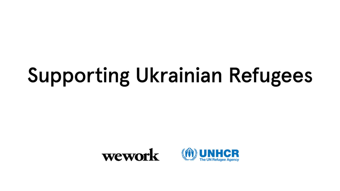 WeWork Announces Relief Efforts Supporting Ukraine in Partnership with UN Refugee Agency, Local Initiatives
